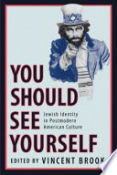 You should see yourself : Jewish identity in postmodern American culture /