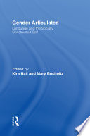 Gender articulated : language and the socially constructed self / Kira Hall and Mary Bucholtz, editors.