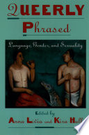 Queerly phrased : language, gender, and sexuality /