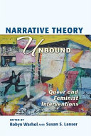 Narrative theory unbound : queer and feminist interventions / edited by Robyn Warhol and Susan S. Lanser.