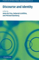 Discourse and identity / edited by Anna De Fina, Deborah Schiffrin, Michael Bamberg.