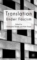 Translation under fascism / edited by Christopher Rundle and Kate Sturge.