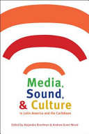 Media, sound, and culture in Latin America and the Caribbean /