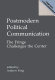Postmodern political communication : the fringe challenges the center / edited by Andrew King.