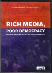 Rich media, poor democracy Media Education Foundation ; producers, Loretta Alper, Margo Robb.