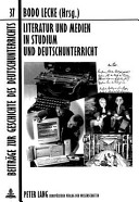 Literatur und Medien in Studium und Deutschunterricht /