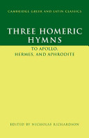 Three Homeric hymns : to Apollo, Hermes, and Aphrodite : hymns 3, 4, and 5 / edited by Nicholas Richardson.