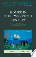 Homer in the twentieth century : between world literature and the western canon / edited by Barbara Graziosi and Emily Greenwood.