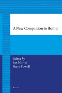 A new companion to Homer / edited by Ian Morris and Barry Powell.