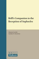 Brill's companion to the reception of Sophocles / edited by Rosanna Lauriola, Kyriakos N. Demetriou.