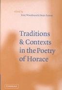 Traditions and contexts in the poetry of Horace / edited by Tony Woodman & Denis Feeney.