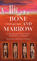 Bone and marrow = Cnámh agus smior : an anthology of Irish poetry from medieval to modern /
