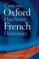 The concise Oxford-Hachette French dictionary : French-English, English-French /