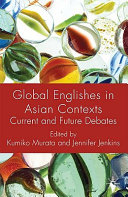 Global Englishes in Asian contexts : current and future debates /