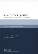 Immer ist es Sprache : Mehrsprachigkeit, Intertextualität, Kulturkontrast : Festschrift für Lutz Götze zum 65. Geburtstag / hrsg. von Thomas Grimm und Elisabeth Venohr.