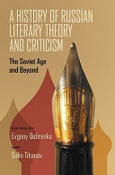 A history of Russian literary theory and criticism : the Soviet age and beyond / edited by Evgeny Dobrenko and Galin Tihanov.