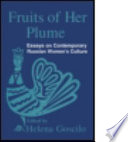 Fruits of her plume : essays on contemporary Russian women's culture / edited by Helena Goscilo.