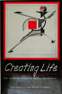 Creating life : the aesthetic utopia of Russian modernism / edited by Irina Paperno and Joan Delaney Grossman.