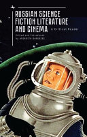 Russian science fiction literature and cinema : a critical reader / edited and introduced by Anindita Banerjee.