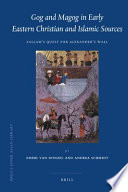 Gog and Magog in early eastern Christian and Islamic sources : Sallam's quest for Alexander's wall / by Emeri van Donzel, Andrea Schmidt ; with a contribution by Claudia Ott.