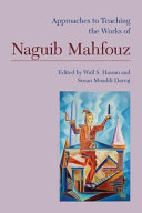 Approaches to teaching the works of Naguib Mahfouz /