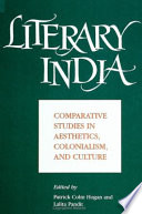 Literary India : comparative studies in aesthetics, colonialism, and culture /