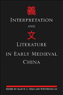 Interpretation and literature in early medieval China / edited by Alan K.L. Chan and Yuet-Keung Lo.