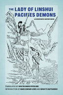 The Lady of Linshui pacifies demons : a seventeenth-century novel / translated by Kristin Ingrid Fryklund ; introduction by Mark Edward Lewis and Brigitte Baptandier ; annotations by Brigitte Baptandier.