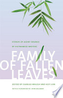 Family of fallen leaves : stories of Agent Orange by Vietnamese writers / edited by Charles Waugh and Huy Lien.