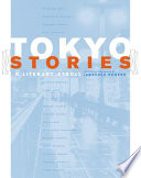 Tokyo stories : a literary stroll / translated from the Japanese and edited by Lawrence Rogers.