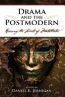 Drama and the postmodern : assessing the limits of metatheatre / edited by Daniel K. Jernigan.