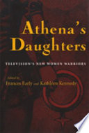 Athena's daughters : television's new women warriors /