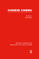 Chinese cinema : critical concepts in media and cultural studies / edited by Chris Berry.