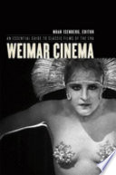 Weimar cinema : an essential guide to classic films of the era / edited by Noah Isenberg.