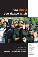 The devil you dance with : film culture in the new South Africa /