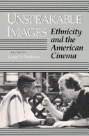 Unspeakable images : ethnicity and the American cinema / edited by Lester D. Friedman.