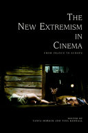 The new extremism in cinema : from France to Europe / edited by Tanya Horeck and Tina Kendall.