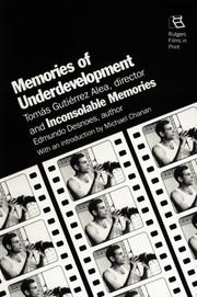 Memories of underdevelopment : Tomás Gutiérrez Alea, director. Inconsolable memories : Edmundo Desnoes, author /