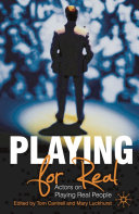 Playing for real : actors on playing real people /