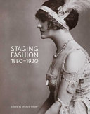 Staging fashion, 1880-1920 : Jane Hading, Lily Elsie, Billie Burke /