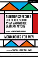 Audition speeches for Black, South Asian and Middle Eastern actors : monologues for men /