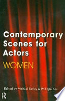 Contemporary scenes for actors, women / edited with notes and commentaries by Michael Earley & Philippa Keil.