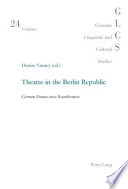 Theatre in the Berlin Republic : German drama since reunification /