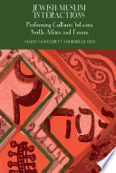 Jewish-Muslim interactions : performing cultures between North Africa and France / edited by Samuel Sami Everett and Rebekah Vince.