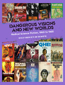 Dangerous visions and new worlds : radical science fiction, 1950 to 1985  / edited by Andrew Nette and Iain McIntyre.