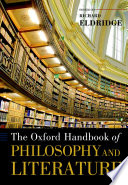 The Oxford handbook of philosophy and literature / edited by Richard Eldridge.