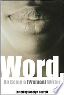 Word : on being a [woman] writer / edited by Jocelyn Burrell ; foreword by Suheir Hammad.