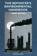 The reporter's environmental handbook / [edited by] Bernadette M. West [and others]