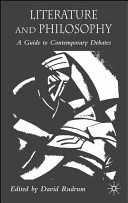 Literature and philosophy : a guide to contemporary debates / edited by David Rudrum.