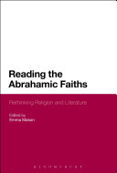 Reading the Abrahamic faiths : rethinking religion and literature / edited by Emma Mason ; with assistance from Nazry Bahrawi.